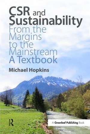 CSR and Sustainability: From the Margins to the Mainstream: A Textbook de Michael Hopkins