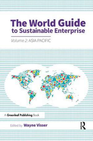 The World Guide to Sustainable Enterprise: Volume 2: Asia Pacific de Wayne Visser