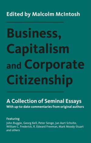 Business, Capitalism and Corporate Citizenship: A Collection of Seminal Essays de Malcolm McIntosh