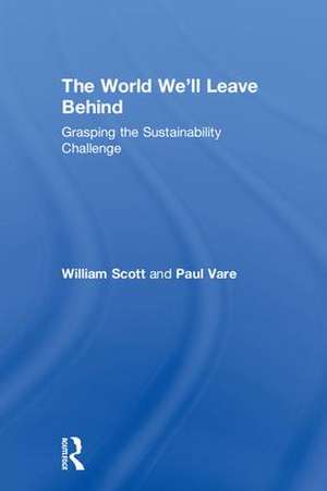 The World We'll Leave Behind: Grasping the Sustainability Challenge de William Scott