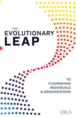 The Evolutionary Leap to Flourishing Individuals and Organizations de Center for Evolutionary Learning