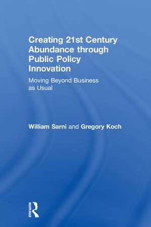 Creating 21st Century Abundance through Public Policy Innovation: Moving Beyond Business as Usual de William Sarni