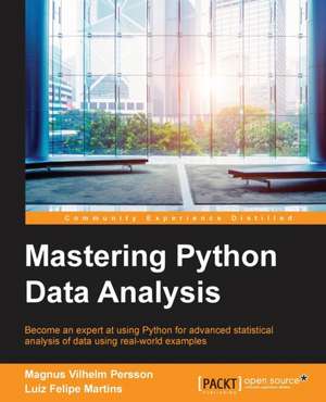 Mastering Python Data Analysis de Magnus Vilhelm Persson