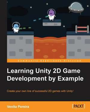 Unity 2D Game Development by Example Beginner's Guide de Venita Pereira