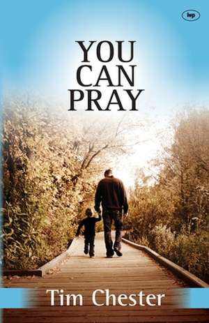 You Can Pray de Tim Chester