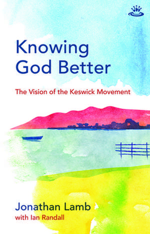 Knowing God Better de Jonathan Lamb A Randall