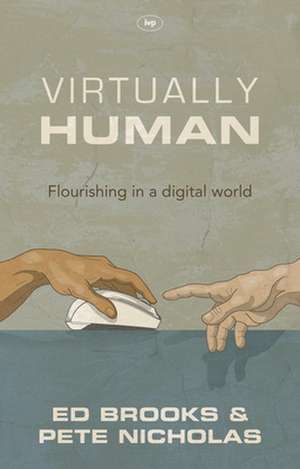 Virtually Human – Flourishing In A Digital World de Ed Brooks