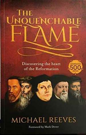 The Unquenchable Flame de Michael Reeves