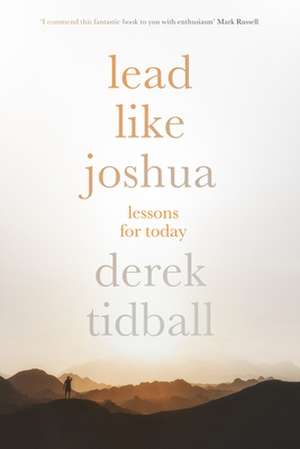 Lead Like Joshua – Lessons For Today de Derek Tidball