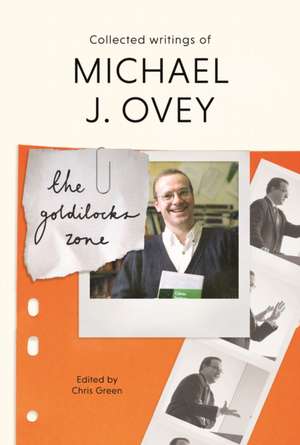 The Goldilocks Zone – Collected Writings Of Michael J. Ovey de Spck