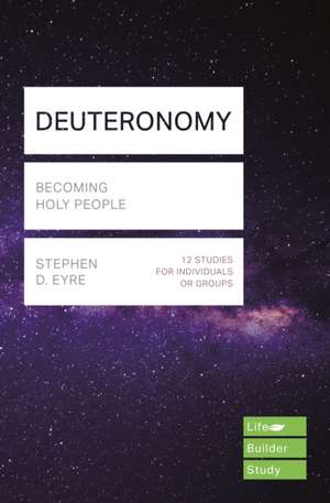 Deuteronomy (Lifebuilder Study Guides) – Becoming Holy People de Stephen Eyre