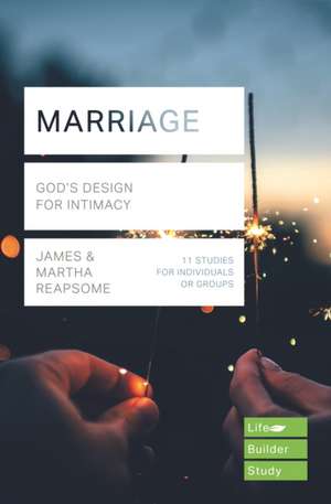 Marriage (Lifebuilder Study Guides) – God`s Design for Intimacy de James Reapsome