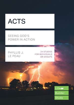 Acts (Lifebuilder Study Guides) – Seeing God`s Power in Action de Phyllis Le Peau