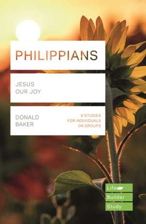 Philippians (Lifebuilder Study Guides) – Jesus Our Joy de Donald Baker