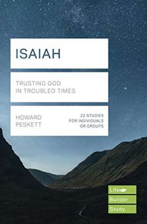 Isaiah (Lifebuilder Study Guides) – Trusting God in Troubled Times de Howard Peskett