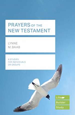 Prayers of the New Testament (Lifebuilder Study Guides) de Lynne Baab