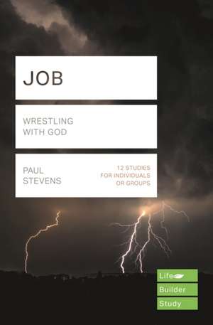 Job (Lifebuilder Study Guides) – Wrestling with God de Paul Stevens