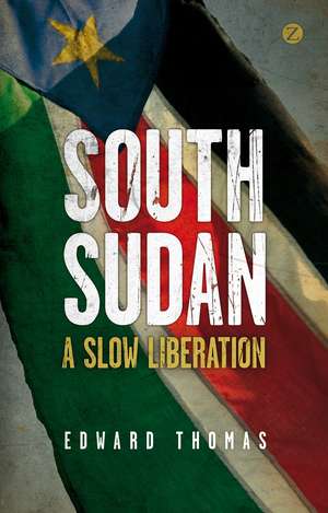 South Sudan: A Slow Liberation de Edward Thomas