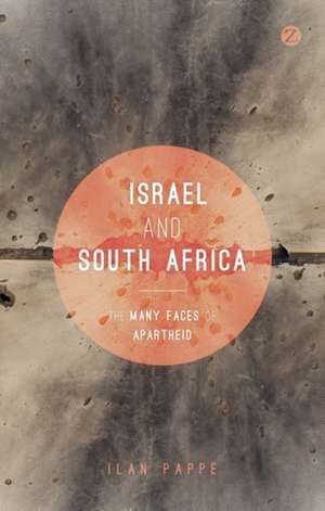 Israel and South Africa: The Many Faces of Apartheid de Ilan Pappé