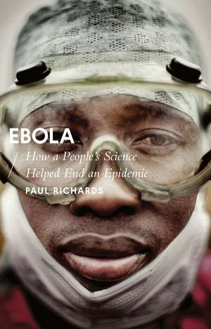 Ebola: How a People's Science Helped End an Epidemic de Paul Richards
