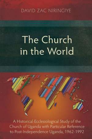 The Church in the World de David Zac Niringiye