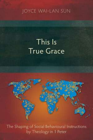 This Is True Grace de Joyce Wai-Lan Sun