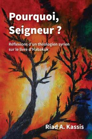 Pourquoi, Seigneur? de Riad A. Kassis