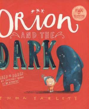 Orion and the Dark de Emma Yarlett