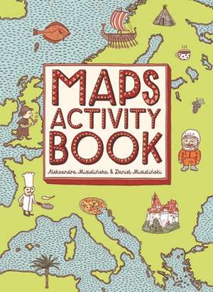 Maps Activity Book de Aleksandra and Daniel Mizielinski