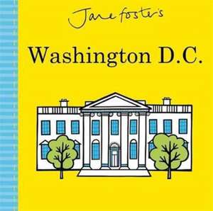 Foster, J: Jane Foster's Washington D.C. de Jane Foster