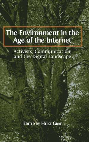 The Environment in the Age of the Internet de Heike Graf