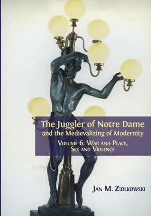 The Juggler of Notre Dame and the Medievalizing of Modernity de Jan M. Ziolkowski