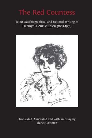 The Red Countess: Select Autobiographical and Fictional Writing of Hermynia Zur Mühlen (1883-1951) de Hermynia Zur Mühlen