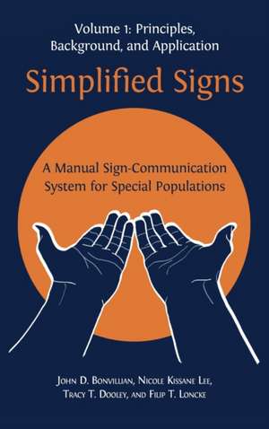 Simplified Signs: A Manual Sign-Communication System for Special Populations, Volume 1 de John D. Bonvillian