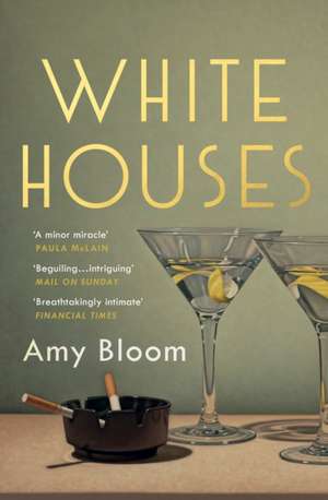 White Houses de Amy Bloom