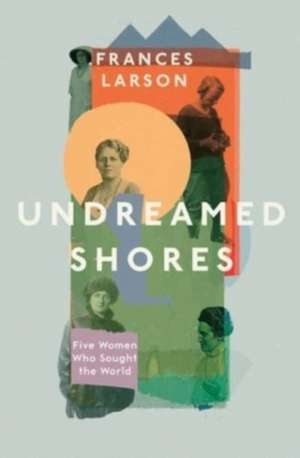 Undreamed Shores de Frances Larson