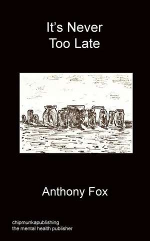 It's Never Too Late de Anthony Fox