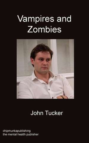 Vampires and Zombies de John Tucker