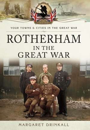 Rotherham in the Great War de Margaret Drinkall