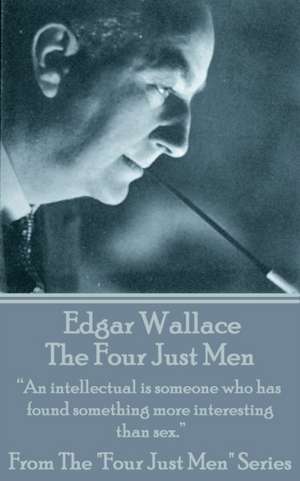 Edgar Wallace - The Four Just Men de Edgar Wallace