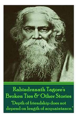 Rabindranath Tagore's Broken Ties & Other Stories de Rabindranath Tagore