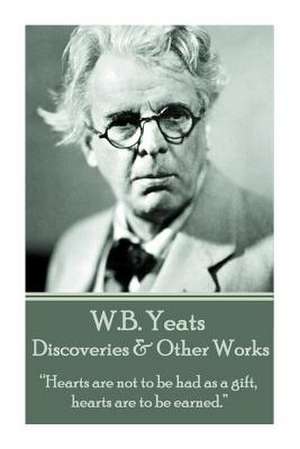 W.B. Yeats - Discoveries & Other Works de William Butler Yeats