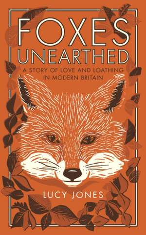 Foxes Unearthed de Lucy Jones