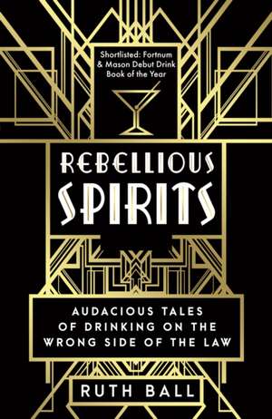 Rebellious Spirits de Ruth Ball