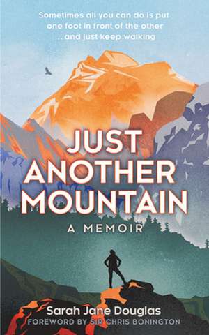 Just Another Mountain: A Memoir of Hope de Sarah Jane Douglas