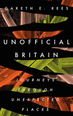 Unofficial Britain de Gareth E Rees