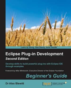 Eclipse Plug-in Development Beginner's Guide - Second Edition de Alex Blewitt