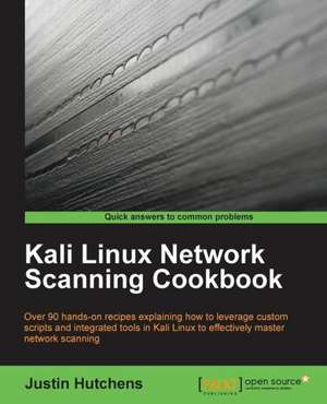 Kali Linux Network Scanning Cookbook de Justin Hutchens