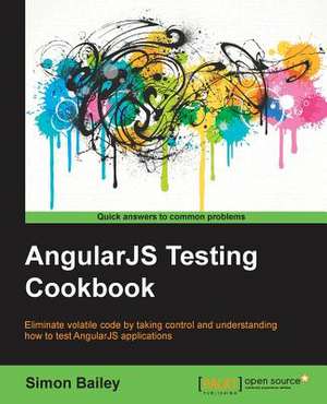 Angularjs Testing Cookbook de Simon Bailey