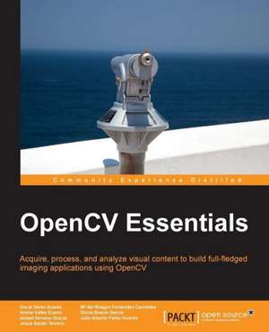 Opencv Essentials: Develop, Communicate, and Collaborate with R de Oscar Deniz Suarez